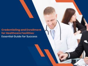 Credentialing and Enrollment for Healthcare Facilities